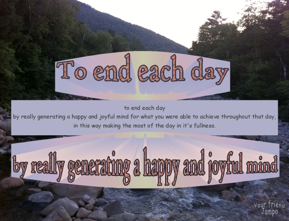 advice to end each day with a happy and joyful mind for what you were able to achieve